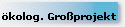�kolog. Gro�projekt
